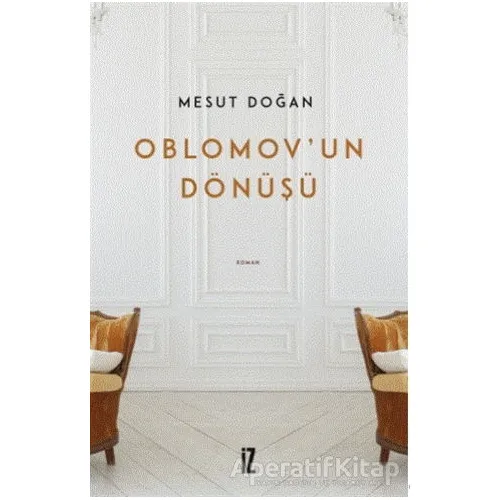 Oblomov’un Dönüşü - Mesut Doğan - İz Yayıncılık