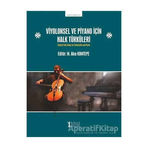 Viyolonsel ve Piyano İçin Halk Türküleri - M. Akın Kumtepe - Müzik Eğitimi Yayınları