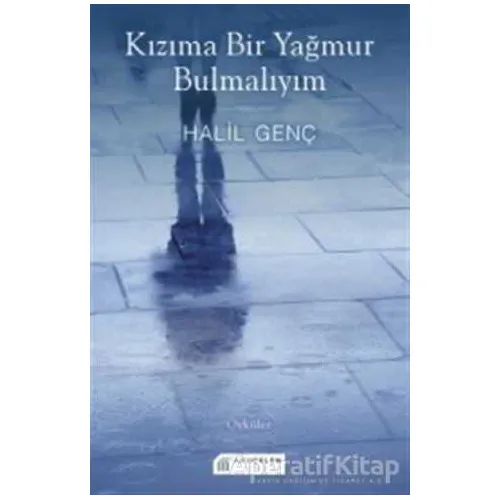 Kızıma Bir Yağmur Bulmalıyım - Halil Genç - Akıl Çelen Kitaplar