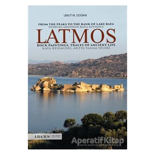 Latmos / From The Peaks to The Bank of Lake Bafa Rock Paintings, Traces of Ancient Life - Dorukların