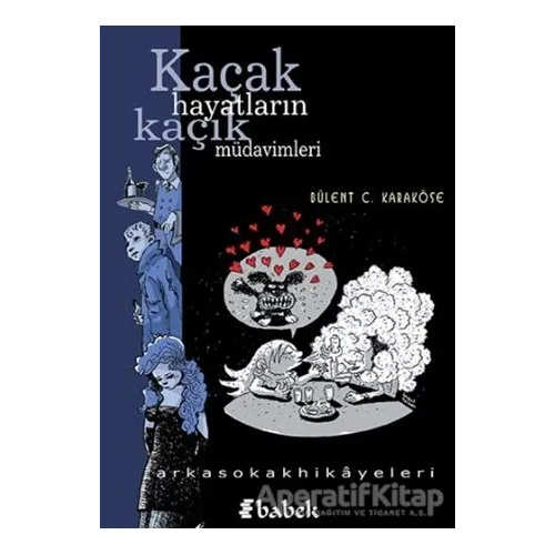 Kaçak Hayatların Kaçak Müdavimleri - Bülent C. Karaköse - Babek Yayınları