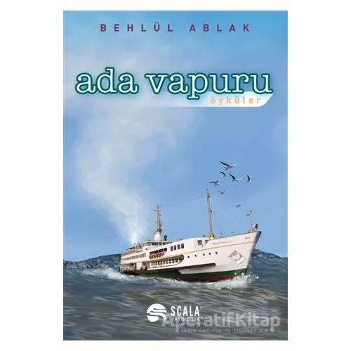Ada Vapuru - Öyküler - Behlül Ablak - Scala Yayıncılık