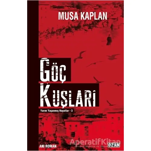 Göç Kuşları - Musa Kaplan - Ozan Yayıncılık