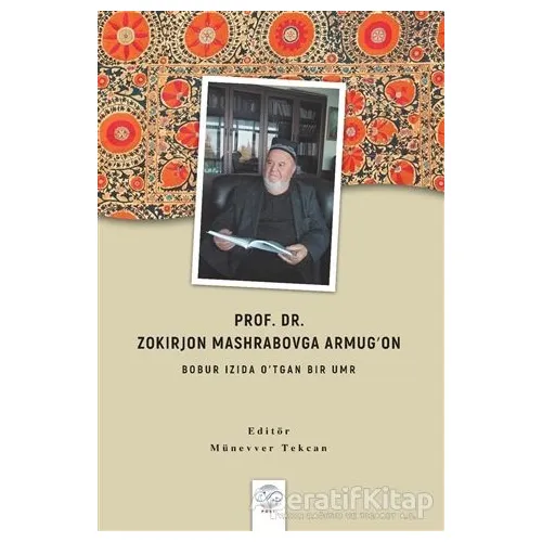Prof. Dr. Zokırjon Mashrabovga Armug‘on - Bobur Izıda O’tgan Bır Umr