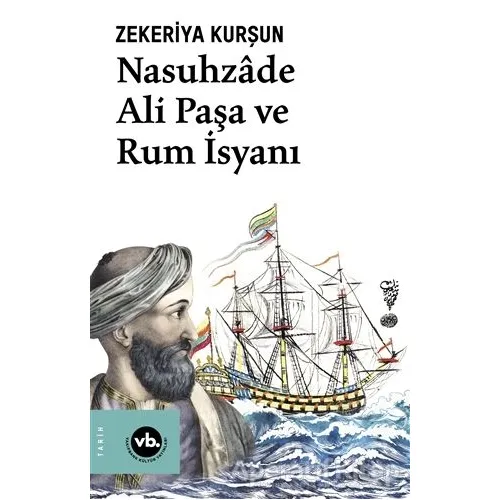 Nasuhzade Ali Paşa ve Rum İsyanı - Zekeriya Kurşun - Vakıfbank Kültür Yayınları