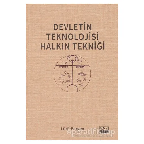Devletin Teknolojisi Halkın Tekniği - Lütfi Bergen - Yazıgen Yayınevi