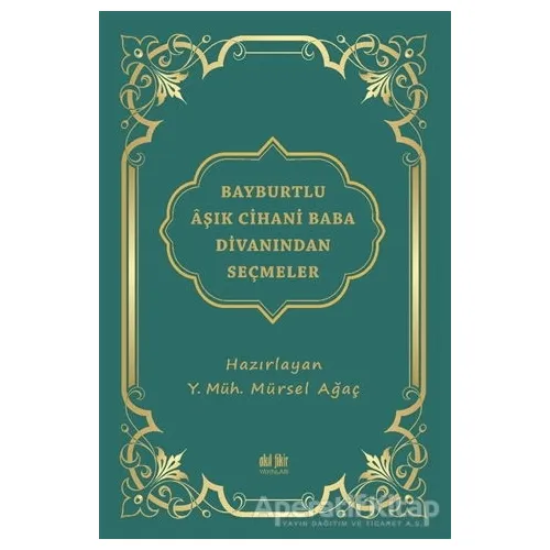 Bayburtlu Aşık Cihani Baba Divanından Seçmeler - Mürsel Ağaç - Akıl Fikir Yayınları