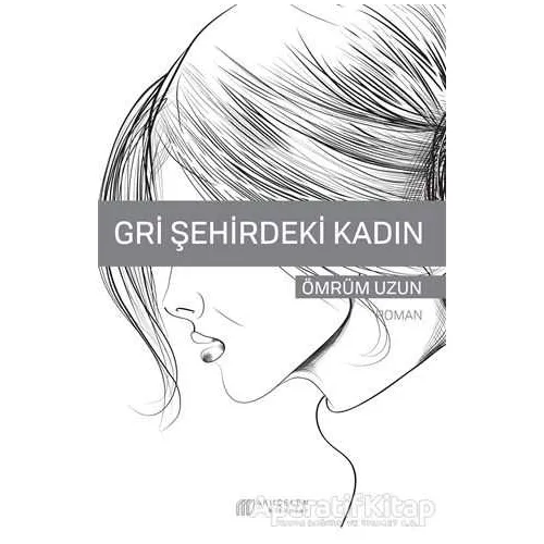 Gri Şehirdeki Kadın - Ömrüm Uzun - Akıl Çelen Kitaplar