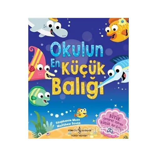 Okulun En Küçük Balığı - Stephanie Moss - İş Bankası Kültür Yayınları