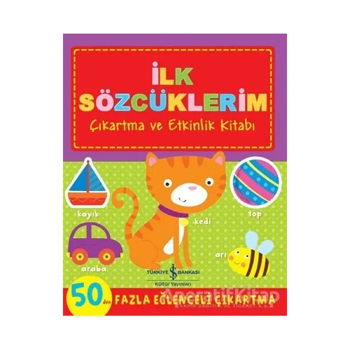 İlk Sözcüklerim - Çıkartma ve Etkinlik Kitabı - Kolektif - İş Bankası Kültür Yayınları