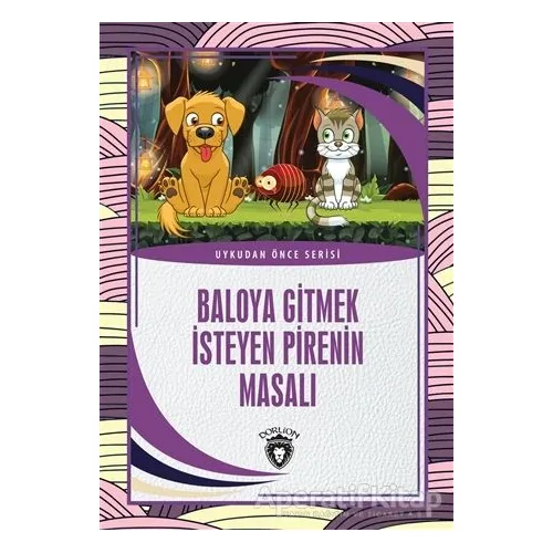 Baloya Gitmek İsteyen Pirenin Masalı - Uykudan Önce Serisi - Kolektif - Dorlion Yayınları