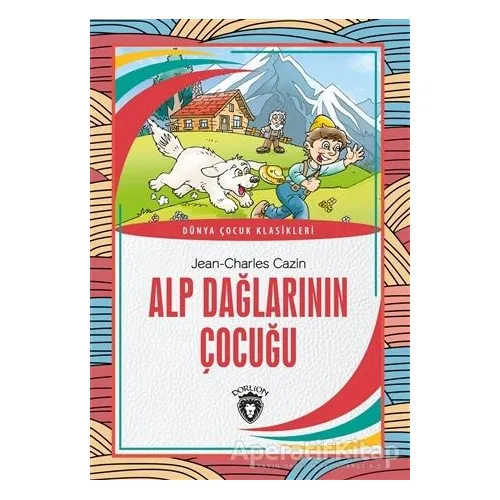Alp Dağlarının Çocuğu - Jean-Charles Cazin - Dorlion Yayınları