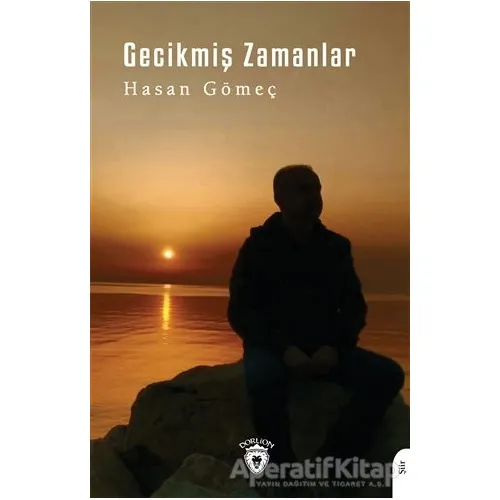 Gecikmiş Zamanlar - Hasan Gömeç - Dorlion Yayınları