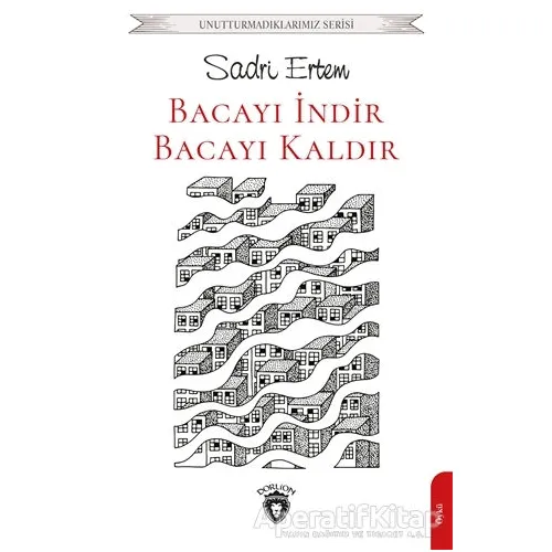 Bacayı İndir Bacayı Kaldır - Sadri Ertem - Dorlion Yayınları