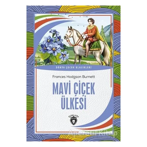 Mavi Çiçek Ülkesi - Frances Hodgson Burnett - Dorlion Yayınları