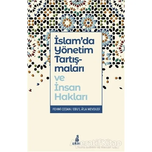 İslam’da Yönetim Tartışmaları ve İnsan Hakları - Ebu’l Ala Mevdudi - Ekin Yayınları