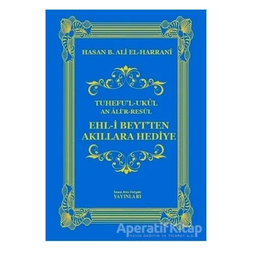 Ehl-i Beytten Akıllara Hediye - Hasan B. Ali el-Harrani - İmam Rıza Dergahı Yayınları