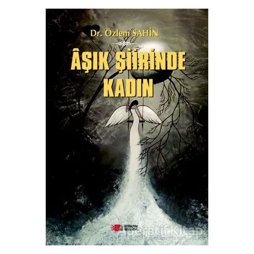 Aşık Şiirinde Kadın - Özlem Şahin - Berikan Yayınevi