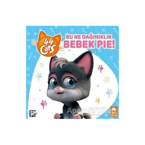 Bu Ne Dağınıklık Bebek Pie! - 44 Cats - Kolektif - Eksik Parça Yayınları
