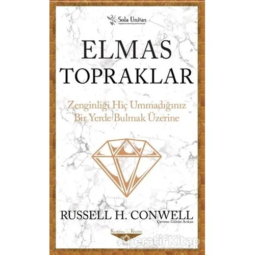 Elmas Topraklar - Kısaltılmış Klasikler Serisi - Russell H. Conwell - Sola Unitas