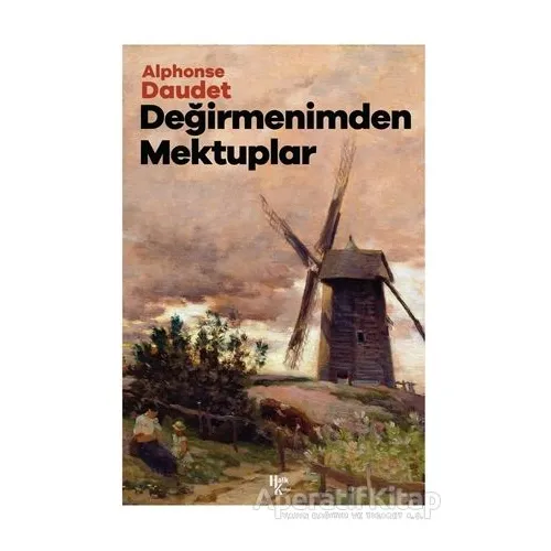 Değirmenimden Mektuplar - Alphonse Daudet - Halk Kitabevi