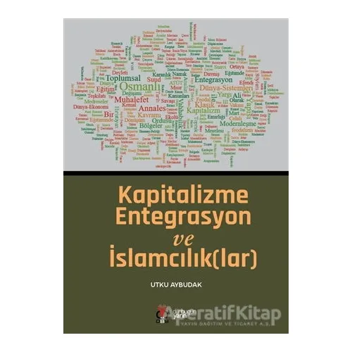 Kapitalizme Entegrasyon ve İslamcılık(lar) - Utku Aybudak - DBY Yayınları