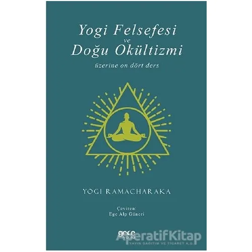 Yogi Felsefesi ve Doğu Okültizmi - Yogi Ramacharaka - Gece Kitaplığı