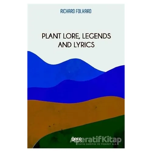Plant Lore, Legends and Lyrics - Richard Folkard - Gece Kitaplığı