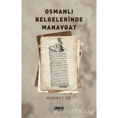 Osmanlı Belgelerinde Manavgat - Mahmut Öz - Gece Kitaplığı
