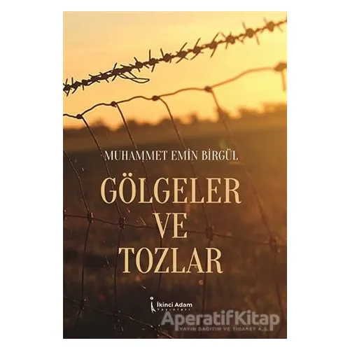 Gölgeler ve Tozlar - Muhammet Emin Birgül - İkinci Adam Yayınları