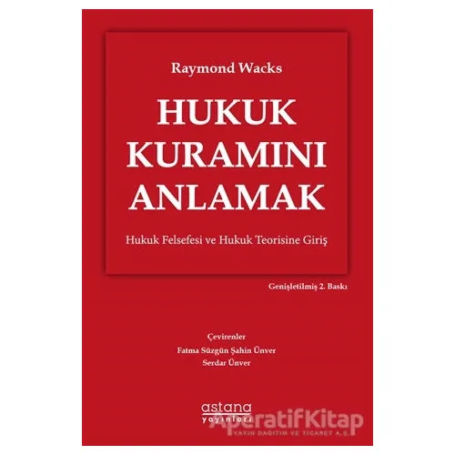 Hukuk Kuramını Anlamak - Raymond Wacks - Astana Yayınları