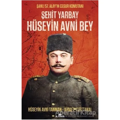 Şehit Yarbay Hüseyin Avni Bey - Ahmet Yurttakal - Kronik Kitap