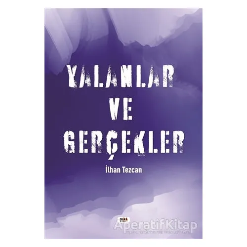 Yalanlar ve Gerçekler - İlhan Tezcan - Tilki Kitap