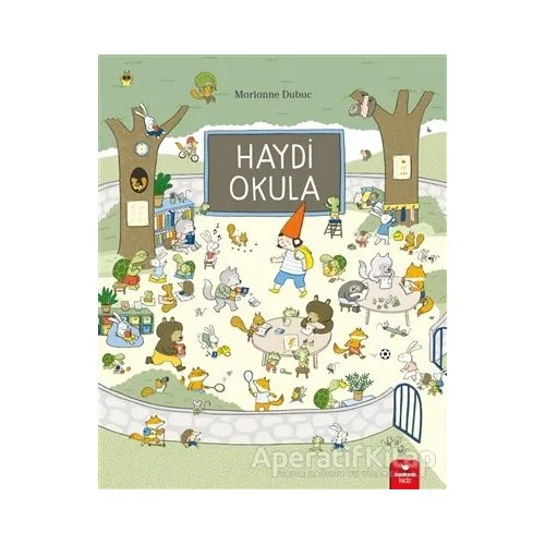 Haydi Okula - Marianne Dubuc - Redhouse Kidz Yayınları