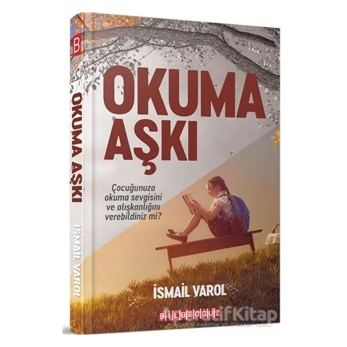 Okuma Aşkı - İsmail Varol - Bilgeoğuz Yayınları