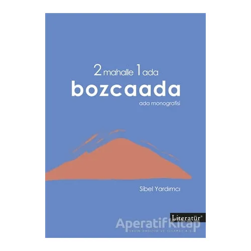 2 Mahalle 1 Ada Bozcaada - Sibel Yardımcı - Literatür Yayıncılık