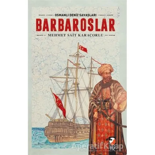 Osmanlı Deniz Savaşları - Barbaroslar - Süleyman Nutki - IQ Kültür Sanat Yayıncılık