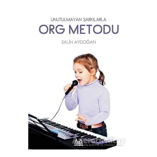 Unutulmayan Şarkılarla Org Metodu - Salih Aydoğan - Arkadaş Yayınları