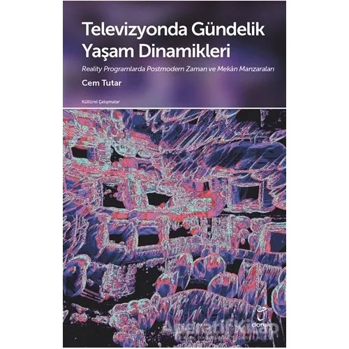 Televizyonda Gündelik Yaşam Dinamikleri - Cem Tutar - Doruk Yayınları