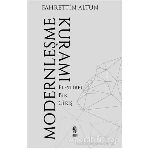 Modernleşme Kuramı - Fahrettin Altun - İnsan Yayınları