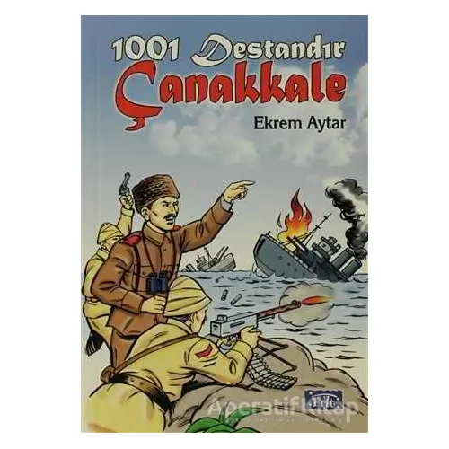 1001 Destandır Çanakkale - Ekrem Aytar - Parıltı Yayınları