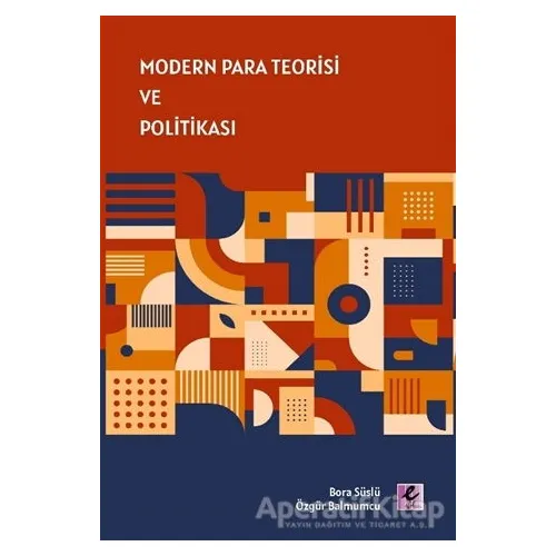 Modern Para Teorisi ve Politikası - Özgür Balmumcu - Efil Yayınevi