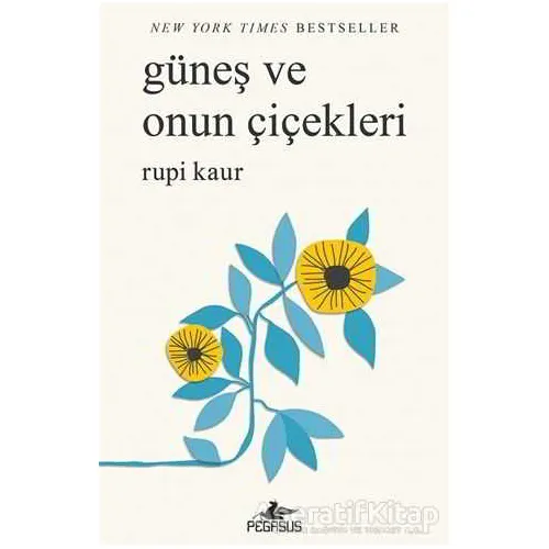 Güneş ve Onun Çiçekleri - Rupi Kaur - Pegasus Yayınları