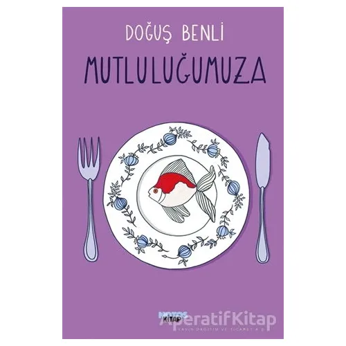 Mutluluğumuza - Doğuş Benli - Notos Kitap