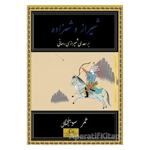 Şiraz ve Şehzade - Ömer Sevinçgül - Cağaloğlu Yayınevi