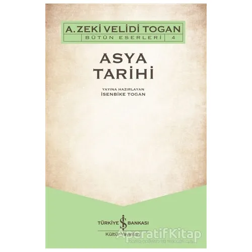 Asya Tarihi - A. Zeki Velidi Togan - İş Bankası Kültür Yayınları