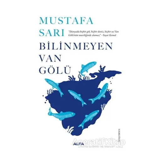 Bilinmeyen Van Gölü - Mustafa Sarı - Alfa Yayınları