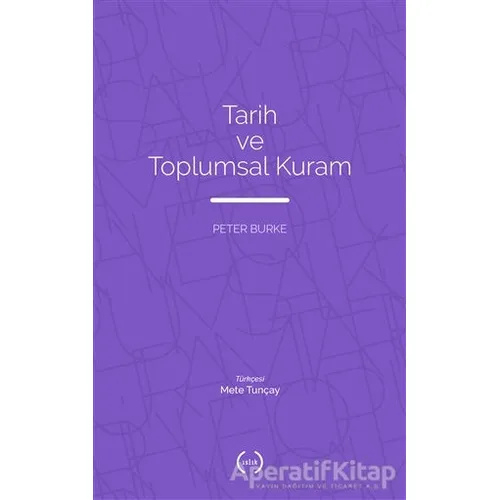 Tarih ve Toplumsal Kuram - Peter Burke - Islık Yayınları