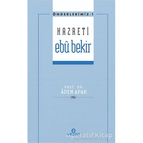 Hazreti Ebu Bekir - Adem Apak - Ensar Neşriyat