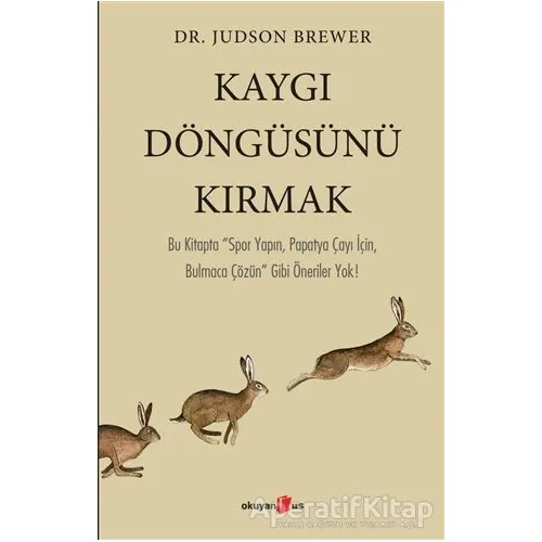Kaygı Döngüsünü Kırmak - Judson Brewer - Okuyan Us Yayınları